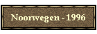 Noorwegen - 1996